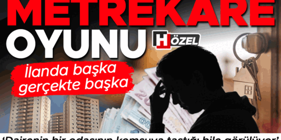 Metrekare Oyununa Dikkat: İlanda Başka, Gerçekte Başka! Haklarınızı Koruyun